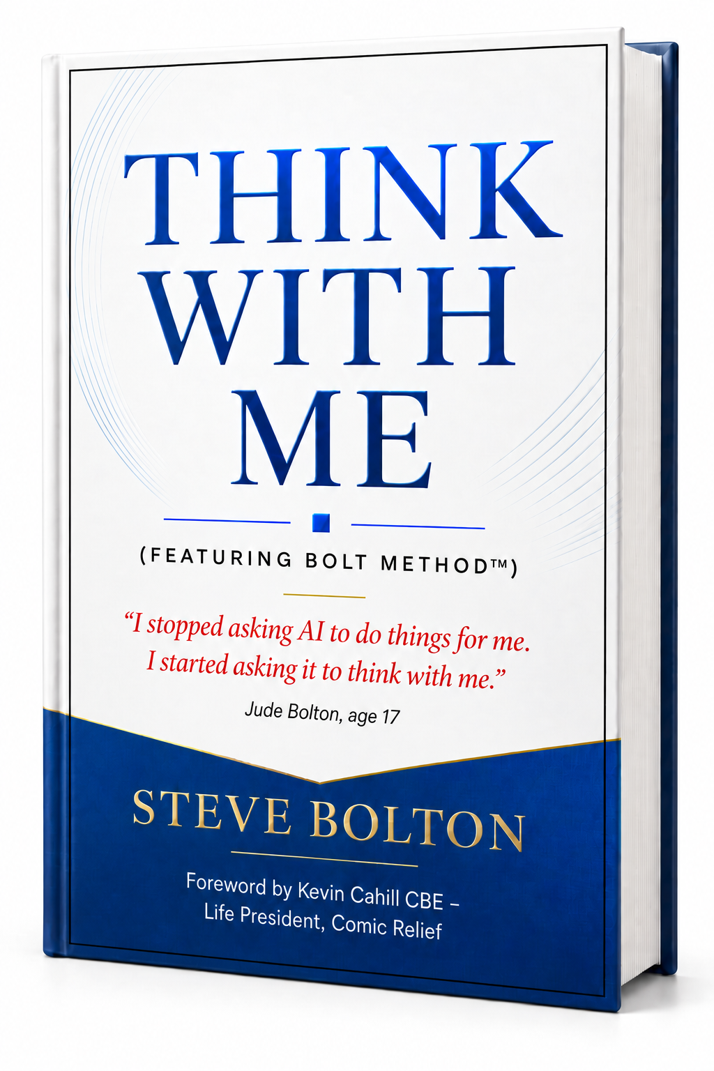 Think With Me by Steve Bolton, featuring Bolt Method, with a foreword by Kevin Cahill CBE